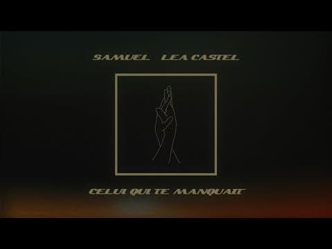Samuel - Celui qui te manquait (feat Léa Castel)
