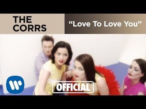 Corrs - Love To Love You